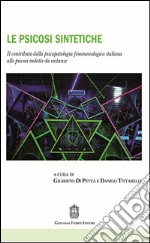 Le psicosi sintetiche. Il contributo della psicopatologia fenomenologica italiana alle psicosi indotte da sostanze libro