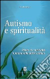 Autismo e spiritualità. Psiche, sé e spiritualità in persone nello spettro autistico libro