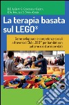 La terapia basata sul LEGO®. Come sviluppare le competenze sociali attraverso i Club LEGO® per bambini con autismo e disturbi correlati libro