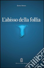 L'abisso della follia