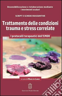 Trattamento delle condizioni trauma e stress correlate libro