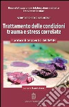 Trattamento delle condizioni trauma e stress correlate libro di Luber M. (cur.)