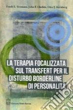 La terapia focalizzata sul transfert per il disturbo borderline di personalità libro