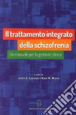 Il trattamento integrato della schizofrenia. Un manuale per la gestione clinica libro