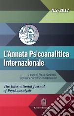 L'annata psicoanalitica internazionale. The international journal of psychoanalysis (2017). Vol. 9 libro