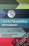 L'annata psicoanalitica internazionale. The international journal of psychoanalysis (2017). Vol. 9 libro