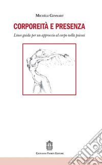 Corporeità e presenza. Linee guida per un approccio al corpo nella psicosi libro
