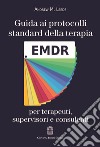 Guida ai protocolli standard della terapia EMDR per terapeuti, supervisori e consulenti libro