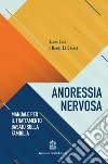 Anoressia nervosa. Manuale per il trattamento basato sulla famiglia libro