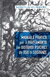 Manuale pratico per il trattamento dei disturbi psichici da uso di sostanze libro