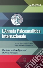 L'annata psicoanalitica internazionale. The international journal of psychoanalysis (2018). Vol. 10 libro