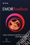 EMDR Toolbox. Teoria e trattamento del PTSD complesso e della dissociazione libro