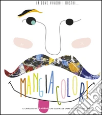 Là dove vivono i mostri... Mangiacolori. Ediz. multilingue libro