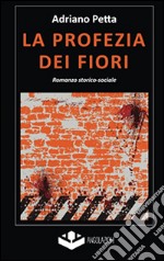 La profezia dei fiori libro