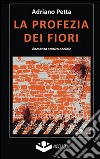 La profezia dei fiori libro