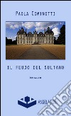 Il feudo del sultano libro di Cominotti Paola