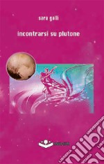 Incontrarsi su Plutone libro