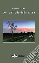 Per le strade della bassa libro