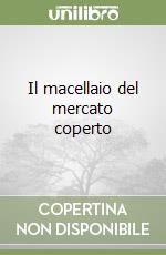 Il macellaio del mercato coperto libro