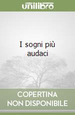 I sogni più audaci libro