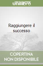 Raggiungere il successo libro