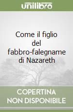 Come il figlio del fabbro-falegname di Nazareth libro