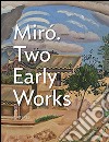 Mirò. Two early works. Ediz. illustrata libro