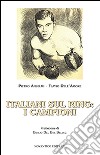 Italiani sul ring. I campioni libro