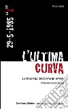 L'ultima curva. La tragedia della stadio Heysel libro