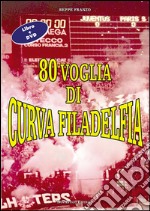 80 voglia di curva Filadelfia. Con DVD