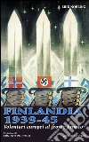 Finlandia 1939-45. Volontari europei al fronte finnico libro