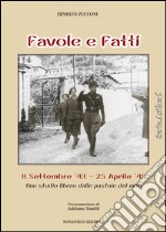 Favole e fatti. 8 settembre '43-25 aprile '45 libro