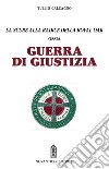 Guerra di giustizia. Ossia la scure alla radice della royal oak libro