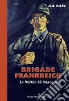 Brigade Frankreich. La Waffen SS francese. Nuova ediz. libro