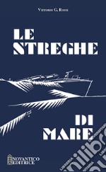 Le streghe di mare. Nuova ediz. libro