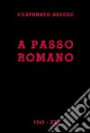 A passo romano. Lirismo fascista e guerriero programmatico e costruttivo libro di Depero Fortunato