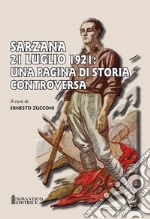 Sarzana 21 luglio 1921: una pagina di storia controversa libro