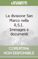 La divisione San Marco nella R.S.I. Immagini e documenti libro