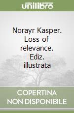 Norayr Kasper. Loss of relevance. Ediz. illustrata
