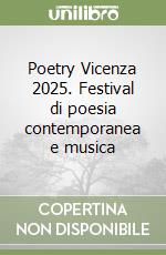 Poetry Vicenza 2025. Festival di poesia contemporanea e musica libro