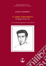 C come comunista. L'impegno di una vita libro