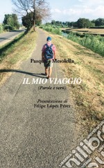 Il mio viaggio. (Parole e versi) libro