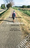 Il mio viaggio. (Parole e versi) libro