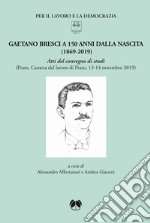 Gaetano Bresci a 150 anni dalla nascita (1869-2019). Atti del convegno di studi (Prato, Camera del lavoro di Prato, 13-14 novembre 2019). Ediz. integrale