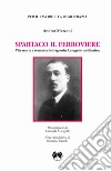 Spartaco il ferroviere. Vita morte e memoria del ragionier Lavagnini antifascista libro di Mazzoni Andrea