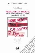 Prima della Marcia. Stampa proletaria e fascista a Firenze, Prato e Pistoia nel 1922