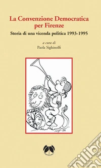 La Convenzione Democratica per Firenze. Storia di una vicenda politica 1993-1995