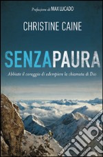 Senza paura. Abbiate il coraggio di adempiere la chiamata di Dio