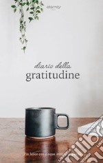 Diario della gratitudine. Più felice con cinque minuti al giorno libro