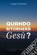 Quando ritornerà Gesù?